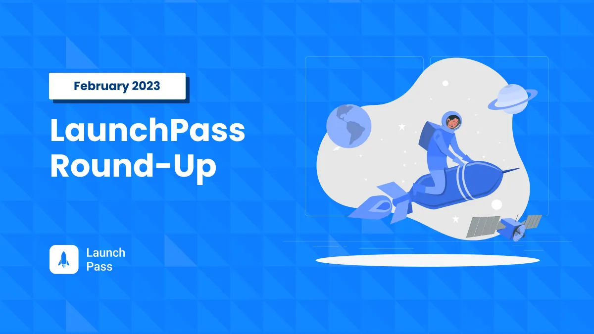 LaunchPass Round Up February 2023 cover