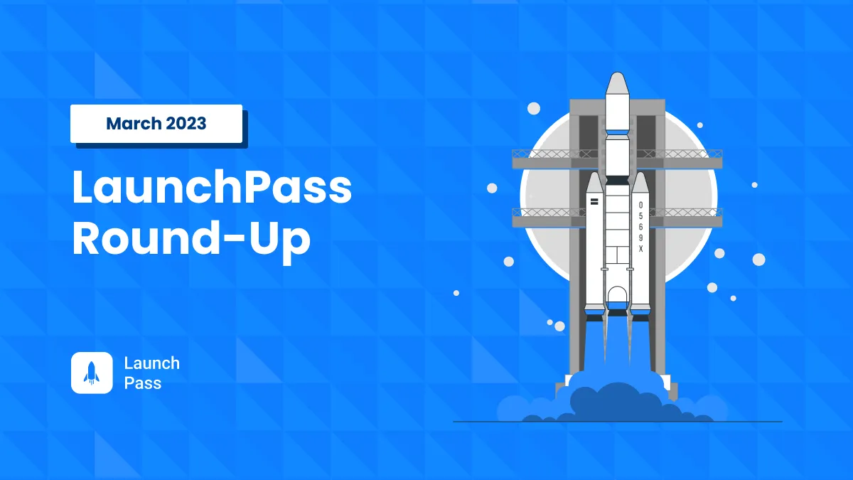 LaunchPass Round Up March 2023 cover