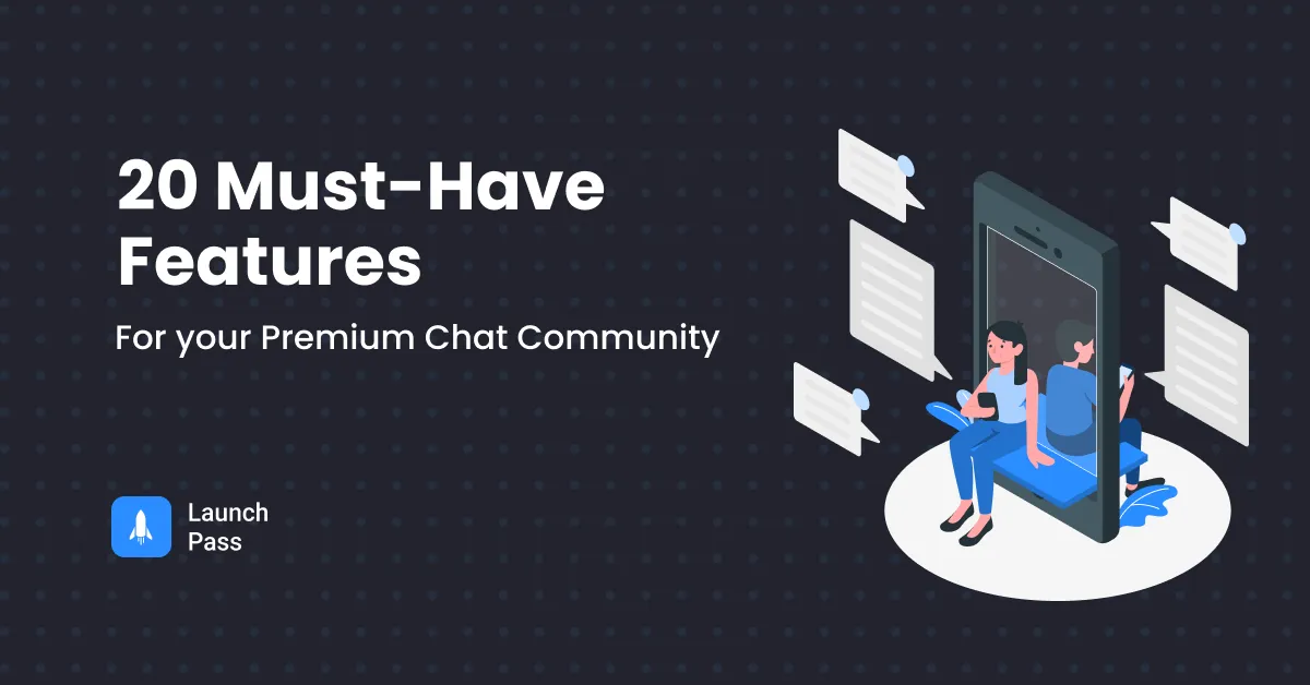 20 Must-Have Features for your Premium Chat Community