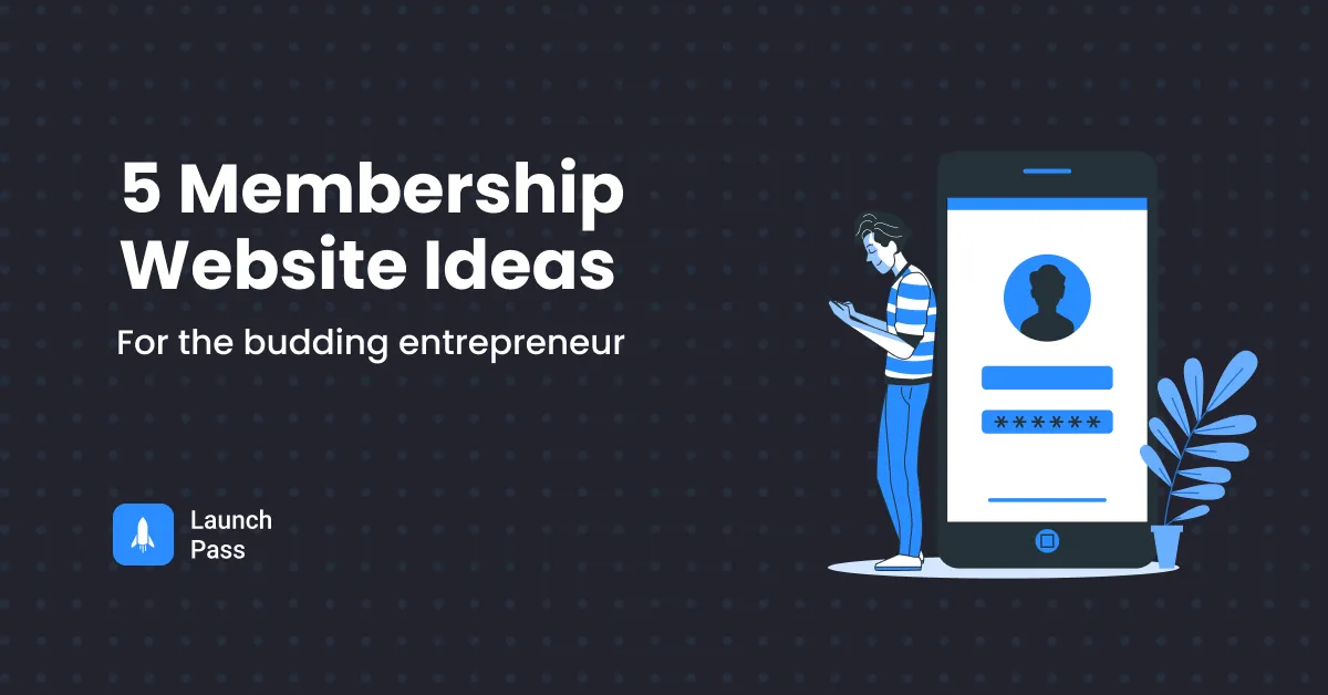 5 Membership Website Ideas for the Budding Entrepreneur