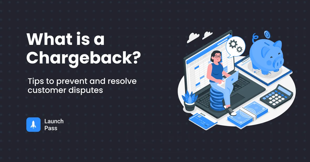 What is a Chargeback - Tips to Prevent & Resolve Customer Disputes